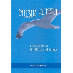Musik atmen - Eine Richtlinie für Bläser und Sänger -Mark Boren
