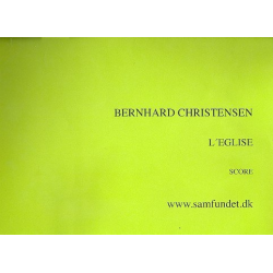 L'Eglise : for organ -Bernhard Christensen