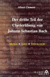 Der dritte Teil der Clavierübung von Johann Sebastian Bach : - Albert Clement