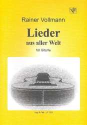 Lieder aus aller Welt : für Gitarre -Rainer Vollmann