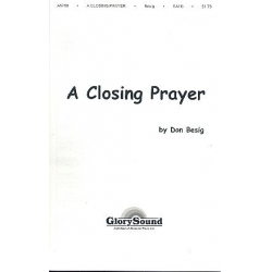 A closing Prayer : for mixed chorus -Don Besig