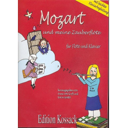 Mozart und meine Zauberflöte : -Wolfgang Amadeus Mozart