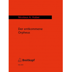 Huber, Nicolaus A. : Der entkommene Orpheus -Nicolaus A. Huber