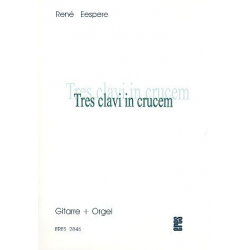 Tres clavi in crucem - für Gitarre und Orgel - René Eespere