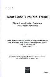 Dem Land Tirol die Treue - Marschbuchformat 16,5 x 12,5 cm -Florian Pedarnig