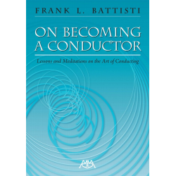 On Becoming A Conductor -Frank Battisti
