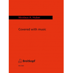 Huber, Nicolaus A. : Covered with Music -Nicolaus A. Huber