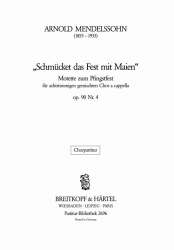 Schmücket das Fest mit Maien op.90,4 : -Arnold Ludwig Mendelssohn