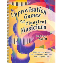 Improvisation Games for classical Musicians: -Jeffrey Agrell