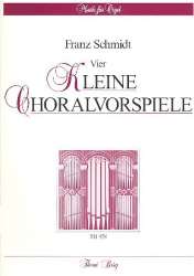 4 kleine Choralvorspiele : für Orgel -Franz Schmidt