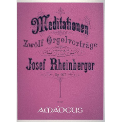 12 Meditationen op.167 - für Orgel -Josef Gabriel Rheinberger