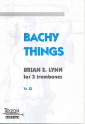 Bachy Things for trombone trio -Brian E. Lynn
