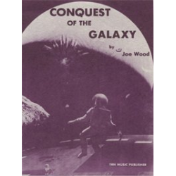 Conquest of the Galaxy (Triumphant March) -Joe Wood
