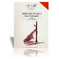 Prelude Act III - Vorspiel 3. Akt (Lohengrin) -Richard Wagner / Arr.Geoffrey Brand