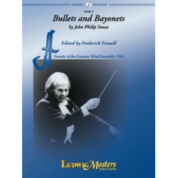 Bullets and Bayonets -John Philip Sousa / Arr.Frederick Fennell