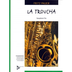 LA TROUCHA - FOR AAT SAXOPHONE TRIO -Fritz Pauer