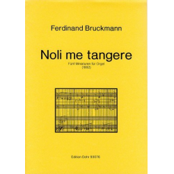 Noli me tangere (1992) -Fünf Miniaturen für Org -Ferdinand Bruckmann