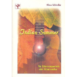 Indian Summer : für Gitarrenquartett oder -chor -Klaus Schindler
