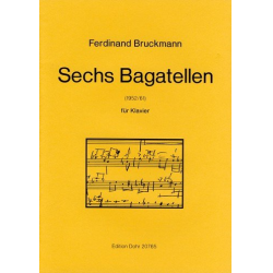 6 Bagatellen - für Klavier -Ferdinand Bruckmann