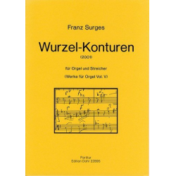 Wurzel-Konturen (2001) -für Orgel und Streicher- -Franz Surges