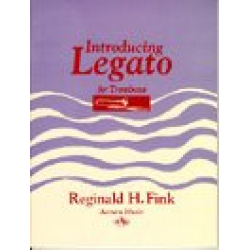 Introducing Legato for Trombone -Reginald H. Fink