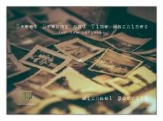 Sweet Dreams And Time Machines -Michael Burritt