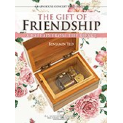 The Gift Of Friendship - A Ballad From The Heart -Benjamin Yeo