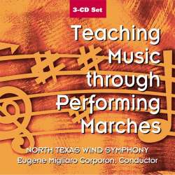 CD "Teaching Music through Performing Marches" -North Texas Wind Symphony / Arr.Eugene Migliaro Corporon