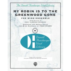 My Robin Is to the Greenwood Gone -Percy Aldridge Grainger / Arr.Fred Sturm