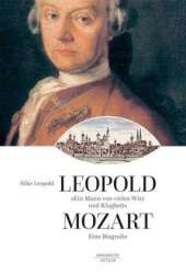 Leopold Mozart - "Ein Mann von vielen Witz und Klugheit" -Silke Leopold