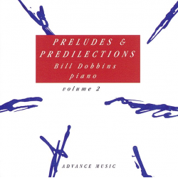 PRELUDES AND PREDILECTIONS VOL.2 - -Bill Dobbins