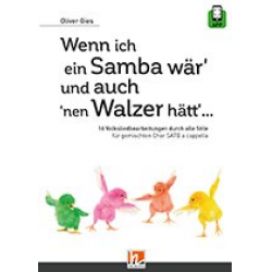 Wenn ich ein Samba wär und auch nen Walzer hätt (SATB) -Oliver Gies