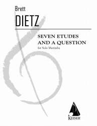 7 Etudes and a Question -Brett William Dietz