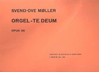 Te Deum op.56 : for organ -Svend-Ove Möller