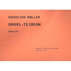 Te Deum op.56 : for organ -Svend-Ove Möller