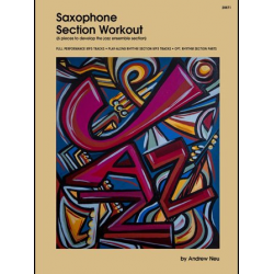 Saxophone Section Workout with MP3s (6 pieces to develop the jazz ensemble section) -Andrew Neu