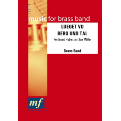 LUEGET VO BERG UND TAL -Ferdinand Huber / Arr.Jan Müller
