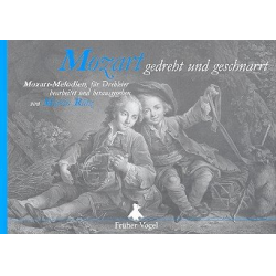 Mozart gedreht und geschnarrt -Wolfgang Amadeus Mozart / Arr.Martin Rätz