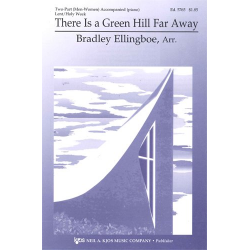 There Is A Green Hill Far Away -Bradley Ellingboe