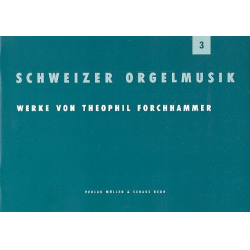 Schweizer Orgelmusik Band 3 -Theophil Forchhammer