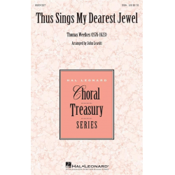 Thus Sings My Dearest Jewel -Thomas Weelkes / Arr.John Leavitt