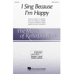 I Sing Because I'm Happy (SATB) -Rollo Dilworth
