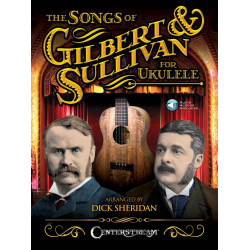 The Songs of Gilbert & Sullivan for Ukulele -Gilbert and Sullivan / Arr.Dick Sheridan
