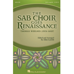 The SAB Choir Goes Renaissance -Thomas Weelkes / Arr.John Leavitt