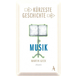 Die kürzeste Geschichte der Musik -Martin Geck