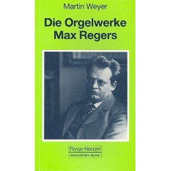 Die Orgelwerke Max Regers -Martin Weyer