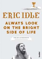 Always look on the bright Side of Life Eine Art Autobiographie -Eric Idle