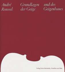 Grundlagen der Geige und des Geigenbaues -Andree Roussel