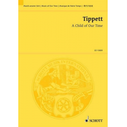 A CHILD OF OUR TIME : ORATORIO FOR -Michael Tippett