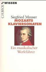 Mozarts Klaviersonaten  Ein musikalischer Werkführer -Siegfried Mauser